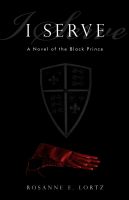Cover for 'I Serve: A Novel of the Black Prince'