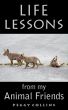 Life Lessons from My Animal Friends by Peggy Collins