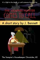 Cover for 'The Vampire Hunter Comes To Call (The Vampire's Housekeeper Chronicles, # 2)'