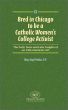 Bred in Chicago to Be A Catholic Women's College Activist by Mary K. Perkins