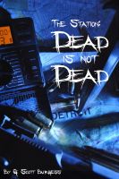 Cover for 'The Station: Dead is not Dead'