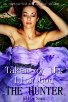 Cover for 'Taken by the Lion God: The Hunter'