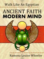 Cover for 'Walk Like An Egyptian: Ancient Faith, Modern Mind'