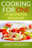Cover for 'Cooking For One: 37 Recipes for Single Life'