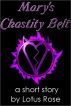 Mary's Chastity Belt by Lotus Rose