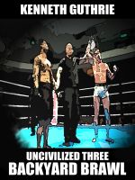 Cover for 'Backyard Brawl (Uncivilized Boxing Action Series)'