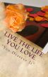 Live The Life You Love, You Deserve It by Alishia Willardson