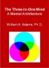 The Three-In-One Mind by William A. Adams