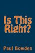 Is This Right? by Paul Bowden