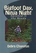 Bigfoot Day, Ninja Night by Debra Chapoton