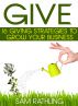 GIVE: 16 Giving Strategies To Grow Your Business, Increase Sales and Network More Effectively by Sam Rathling