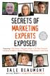 Secrets of Marketing Experts Exposed! by Dale Beaumont