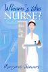Where's the Nurse? by Margaret Stewart