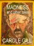 Madness and Other Tales by Carole Gill