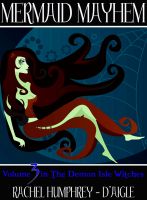 Cover for 'Mermaid Mayhem, Volume Three, The Demon Isle Witches'