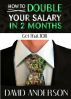 How to Double Your Salary in Two Months! by David Anderson