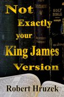 Cover for 'Not Exactly your King James Version'
