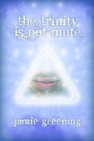 Cover for 'The Trinity Is Not Mute'