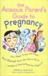 The Anxious Parent's Guide to Pregnancy--2nd Edition by Gerard DiLeo