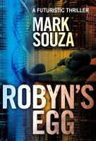 Cover for 'Robyn's Egg: A Futuristic Thriller'