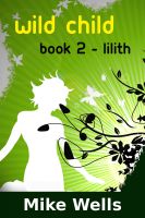 Cover for 'Wild Child, Book 2 - Lilith'
