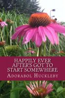 Cover for 'Happily Ever After's Got To Start Somewhere'