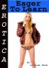 Erotica: Eager To Learn, Tales of Sex by Lillian Snow