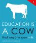 Education Is a Cow That Anyone Can Milk by Andre Klein