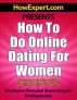 How to Do Online Dating For Women - Your Step-By-Step Guide to Doing Online Dating For Women by HowExpert Press 