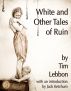 White and Other Tales of Ruin by Tim Lebbon