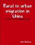 Rural to urban migration in China: A look at an emerging trend by Chris Maloney