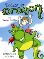 Cover for 'Today is Dragon! (A Fun Rhyming Children's Picture Book)'