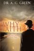 Why Faith? Your Guide to Surviving and Thriving in Tough Times by Anthony Green