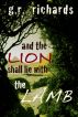 And the Lion Shall Lie with the Lamb by G.R. Richards