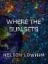 Where the Sun Sets (a story collection) by Nelson Lowhim
