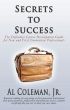 Secrets to Success: The Definitive Career Development Guide for New and First Generation Professionals by Al Coleman, Jr.