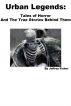 Urban Legends: Tales of Horror and the True Stories Behind Them by Jeffrey Fisher