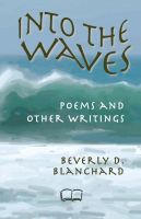 Cover for 'Into the Waves: poems and other writings'