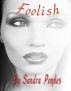 Foolish by Sandra Peoples
