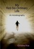 My Not-So-Ordinary Life by Christine Rice