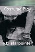Costume Play by E.B. Starpointer