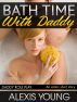 Bath Time With Daddy (Family Sex) by Alexis Young