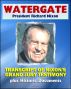 Watergate and President Richard Nixon: Transcript of Nixon's Grand Jury Testimony in June 1975 plus Historic Watergate Document Reproductions from the Break-in to Impeachment by Progressive Management