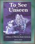 To See the Unseen: A History of Planetary Radar Astronomy - A Comprehensive History of Radar Observations of Venus, Mars, Comets, Asteroids, the Magellan Mission, Arecibo Observatory (NASA SP-4218) by Progressive Management