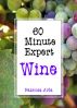 60 Minute Expert: Wine by Patricia Avla