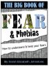 Fear and Phobias - A complete A-Z guide of phobias and how to overcome them by Sarah Johnstone