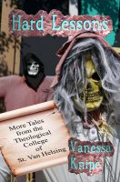 Cover for 'Hard Lessons: More Tales from the Theological College of St. Van Helsing'