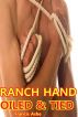 Ranch Hand: Oiled & Tied (MM BDSM) by Francis Ashe