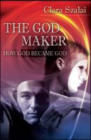 Cover for 'The God Maker: How God Became God'