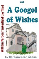 Cover for 'William Pardon Tankerfield the Third and A Googol of Wishes'